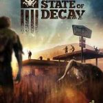 state of decay pc game download highly compressed