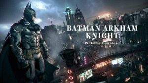 Batman Arkham Knight Download